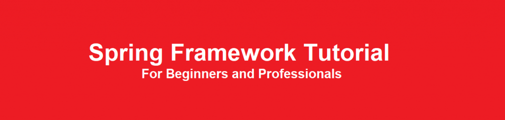 Spring Framework Tutorials For Beginners and Professionals