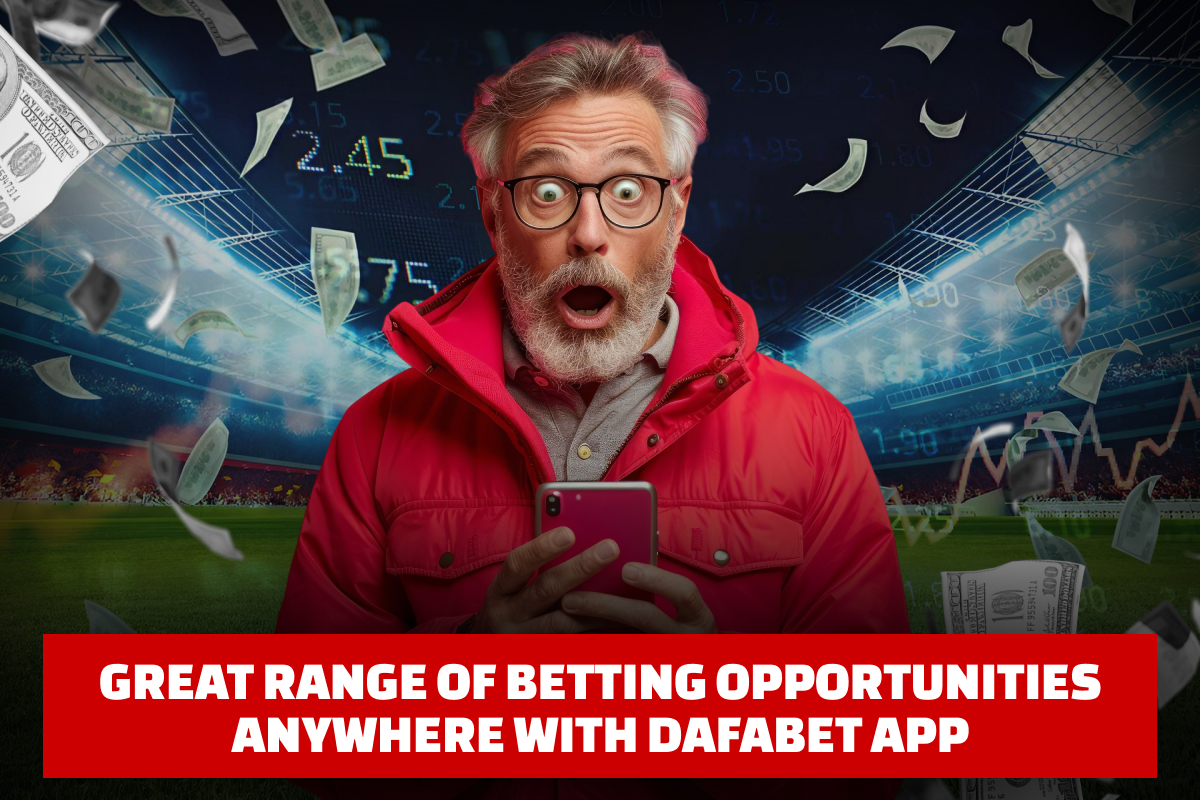 Great Range of Betting Opportunities Anywhere with Dafabet App