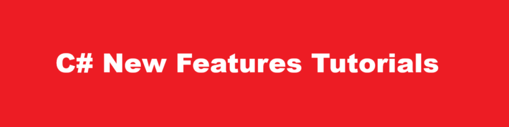 C# New Features Tutorials
